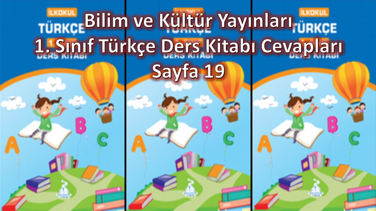 Bilim ve Kültür Yayınları 1. Sınıf Türkçe Ders Kitabı Cevapları Sayfa 19